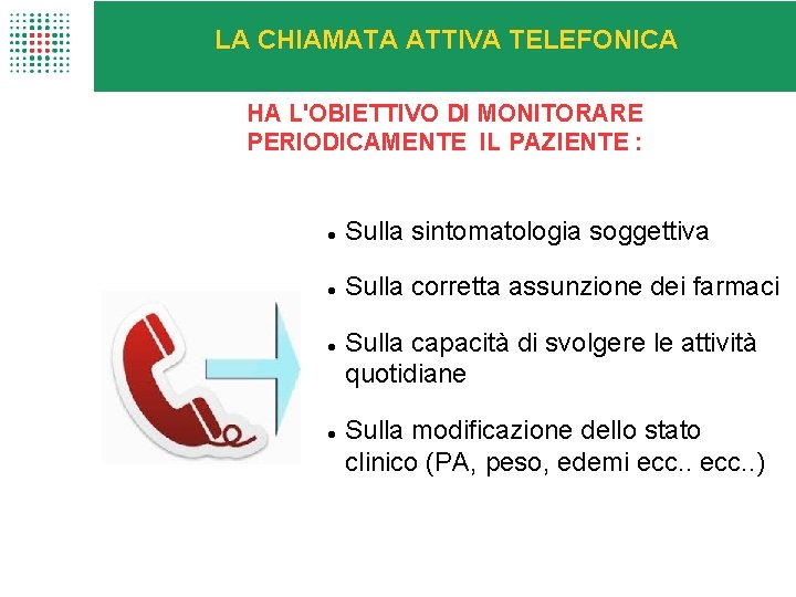 LA CHIAMATA ATTIVA TELEFONICA HA L'OBIETTIVO DI MONITORARE PERIODICAMENTE IL PAZIENTE : Sulla sintomatologia