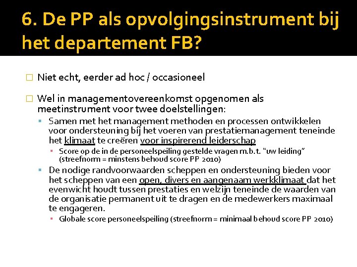 6. De PP als opvolgingsinstrument bij het departement FB? � Niet echt, eerder ad