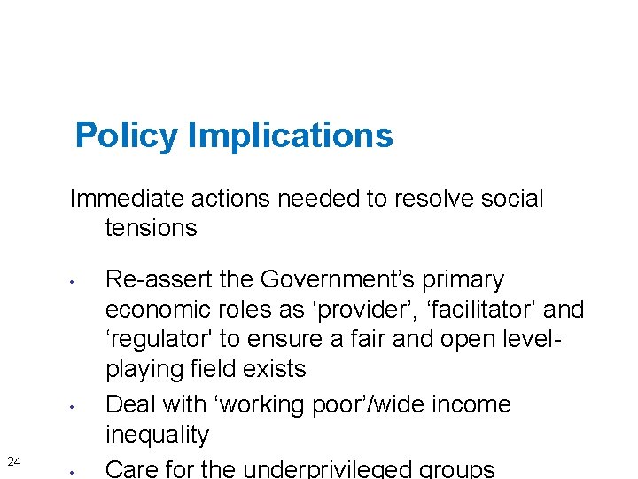 Policy Implications Immediate actions needed to resolve social tensions • • 24 • Re-assert