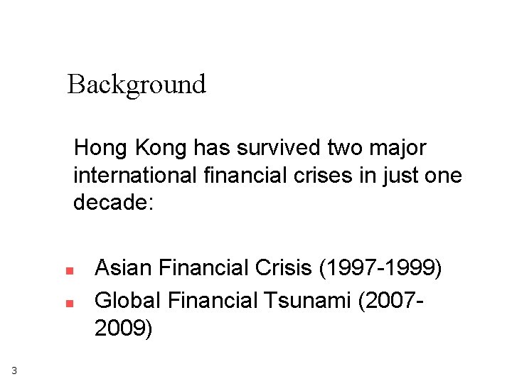 Background Hong Kong has survived two major international financial crises in just one decade: