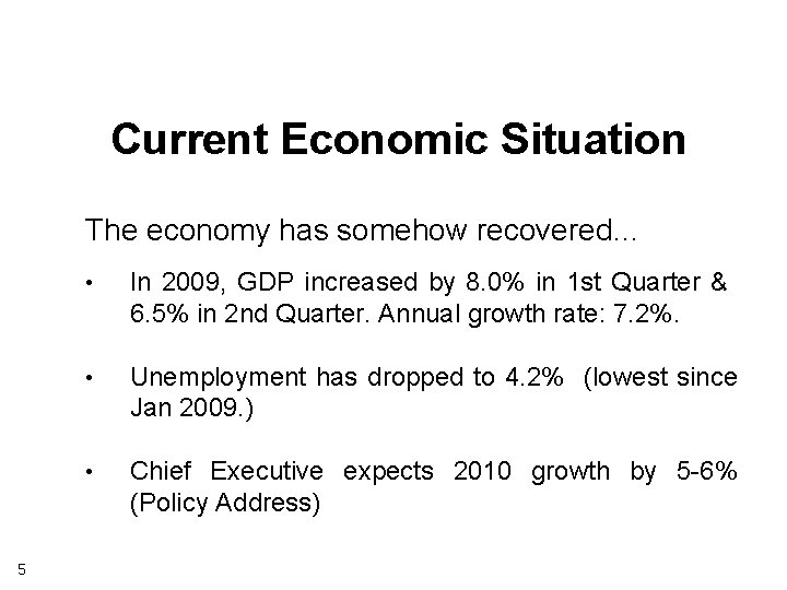 Current Economic Situation The economy has somehow recovered… 5 • In 2009, GDP increased