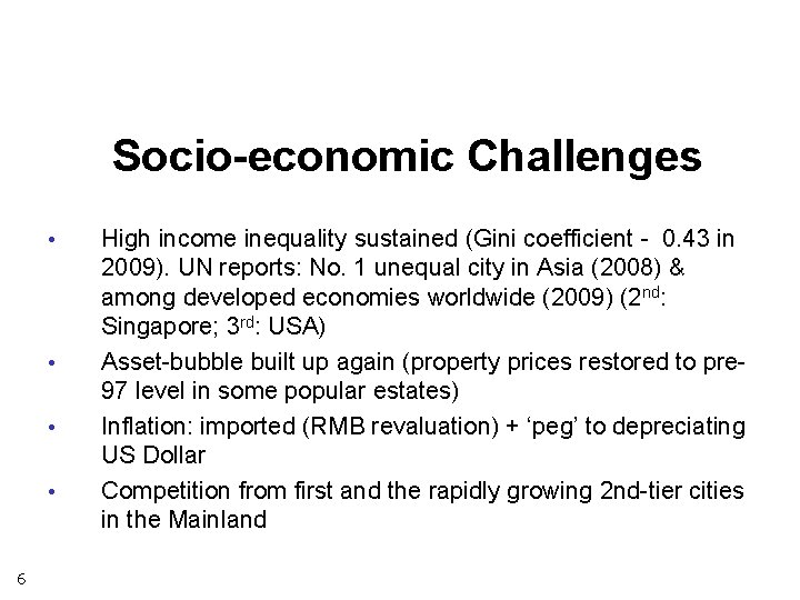 Socio-economic Challenges • • 6 High income inequality sustained (Gini coefficient - 0. 43