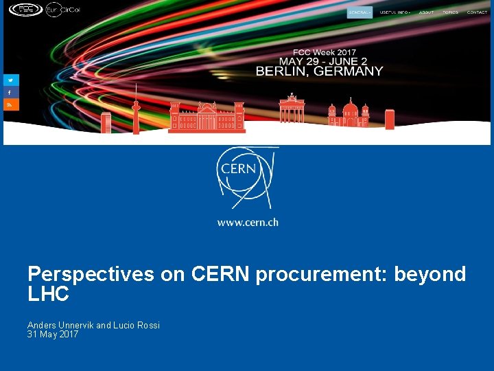 Perspectives on CERN procurement: beyond LHC Anders Unnervik and Lucio Rossi 31 May 2017