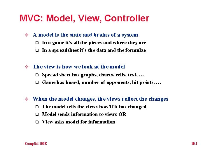 MVC: Model, View, Controller v A model is the state and brains of a