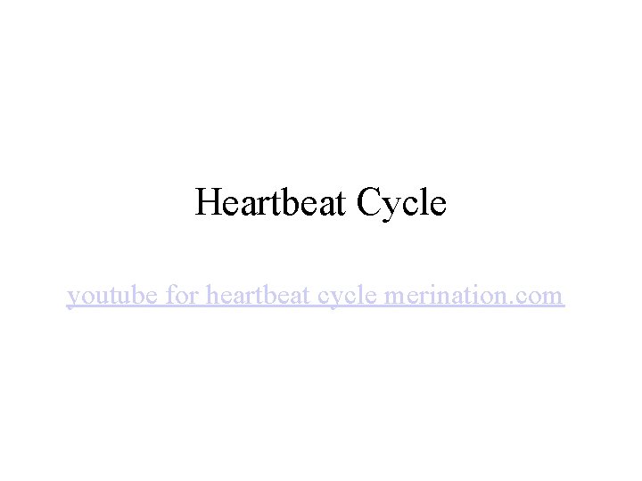 Heartbeat Cycle youtube for heartbeat cycle merination. com 