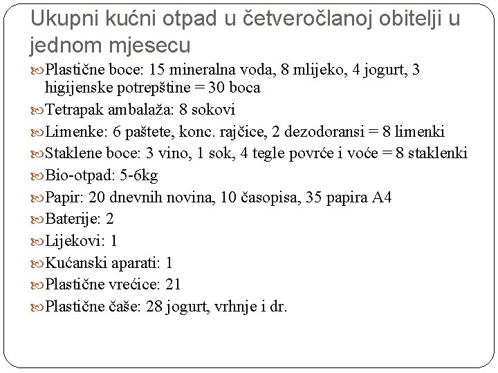 Ukupni kućni otpad u četveročlanoj obitelji u jednom mjesecu Plastične boce: 15 mineralna voda,