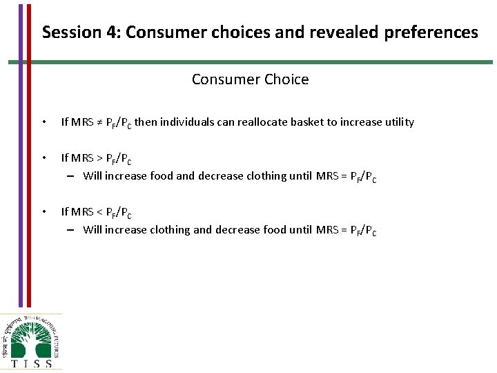 Session 4: Consumer choices and revealed preferences Consumer Choice • If MRS ≠ PF/PC