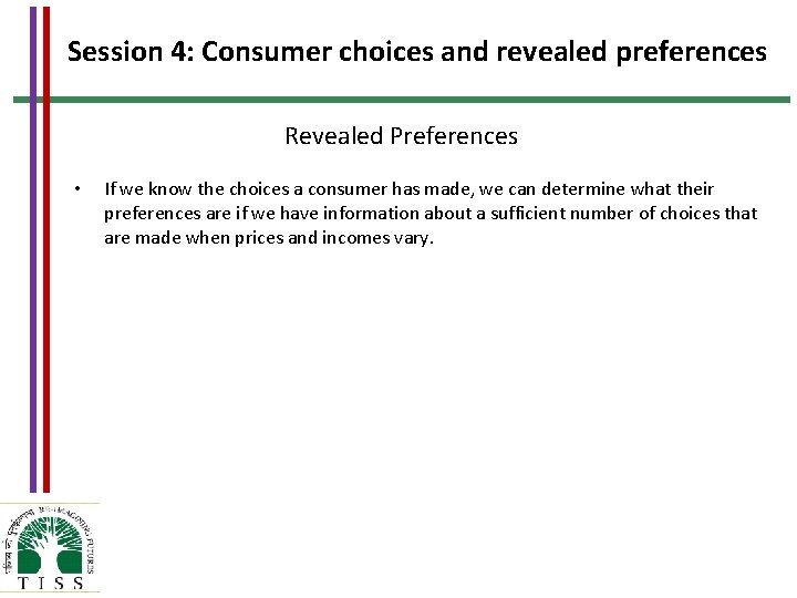 Session 4: Consumer choices and revealed preferences Revealed Preferences • If we know the
