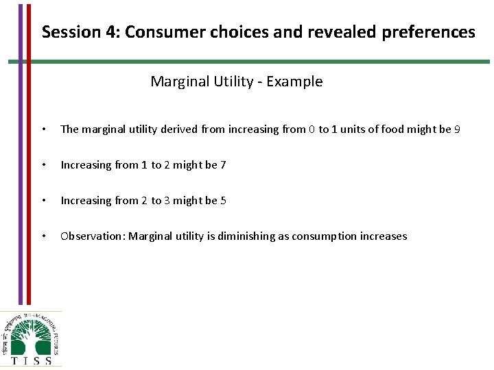 Session 4: Consumer choices and revealed preferences Marginal Utility - Example • The marginal