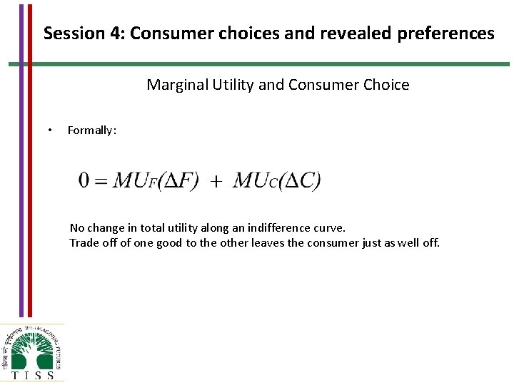 Session 4: Consumer choices and revealed preferences Marginal Utility and Consumer Choice • Formally: