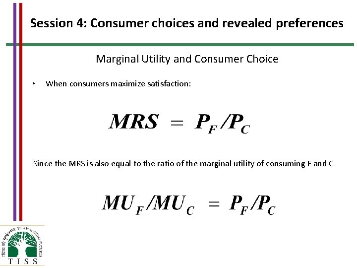 Session 4: Consumer choices and revealed preferences Marginal Utility and Consumer Choice • When