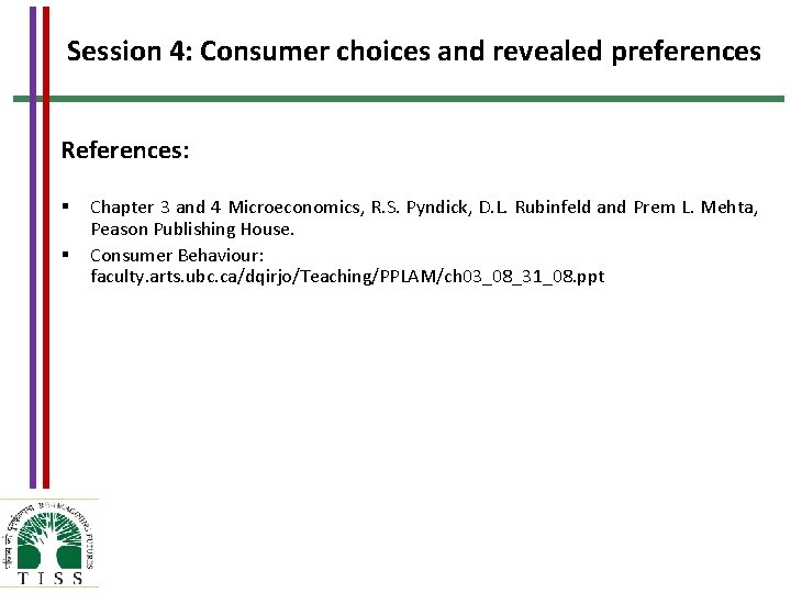 Session 4: Consumer choices and revealed preferences References: § § Chapter 3 and 4