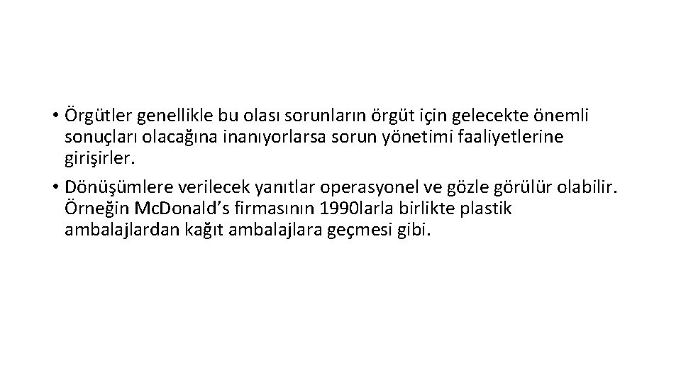  • Örgütler genellikle bu olası sorunların örgüt için gelecekte önemli sonuçları olacağına inanıyorlarsa