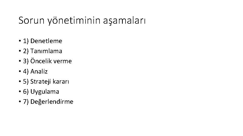 Sorun yönetiminin aşamaları • 1) Denetleme • 2) Tanımlama • 3) Öncelik verme •