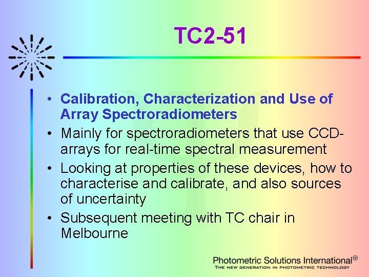 TC 2 -51 • Calibration, Characterization and Use of Array Spectroradiometers • Mainly for