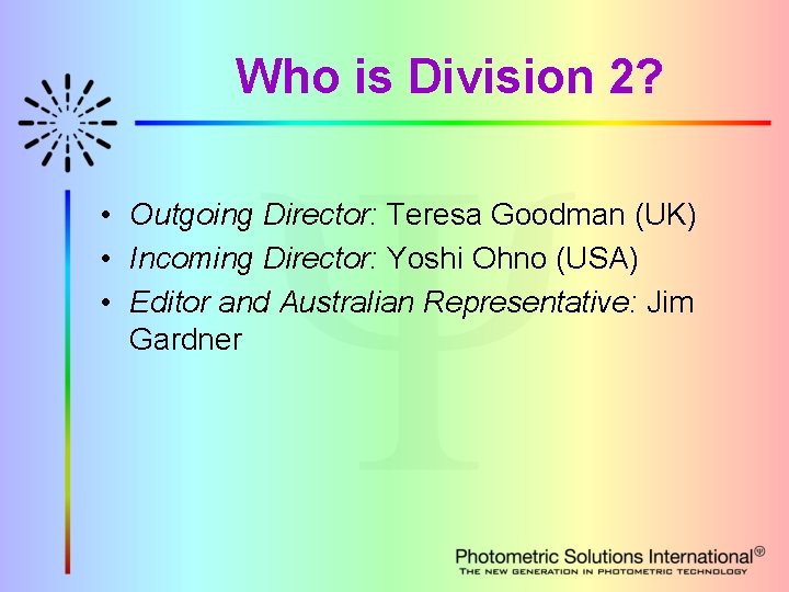 Who is Division 2? • Outgoing Director: Teresa Goodman (UK) • Incoming Director: Yoshi