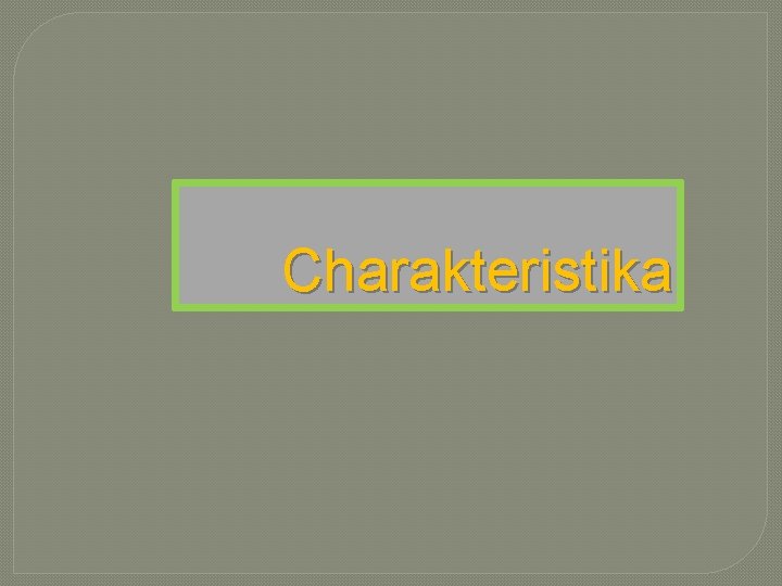 Charakteristika 