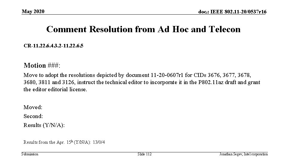 May 2020 doc. : IEEE 802. 11 -20/0537 r 16 Comment Resolution from Ad