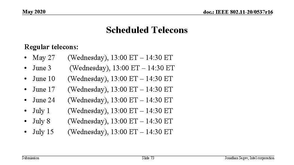 May 2020 doc. : IEEE 802. 11 -20/0537 r 16 Scheduled Telecons Regular telecons: