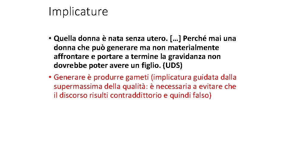 Implicature • Quella donna è nata senza utero. […] Perché mai una donna che