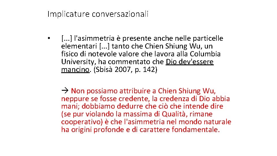 Implicature conversazionali • [. . . ] l'asimmetria è presente anche nelle particelle elementari