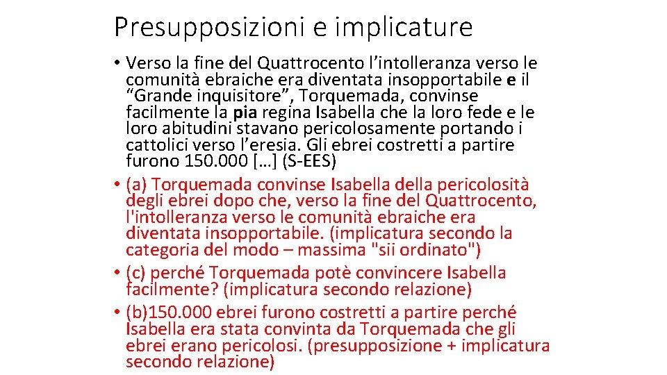 Presupposizioni e implicature • Verso la fine del Quattrocento l’intolleranza verso le comunità ebraiche