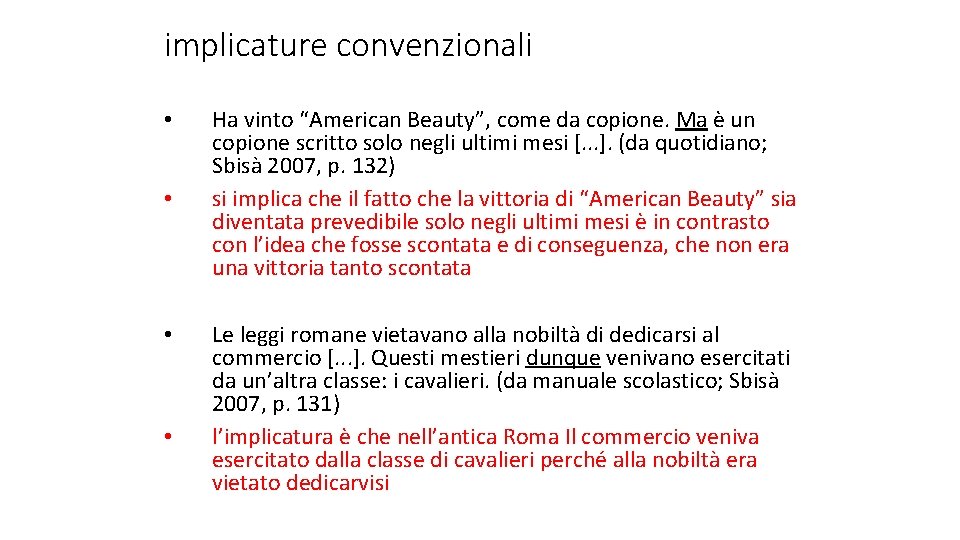 implicature convenzionali • • Ha vinto “American Beauty”, come da copione. Ma è un