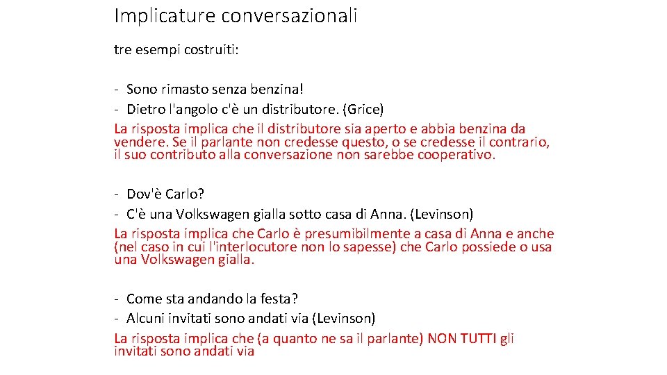 Implicature conversazionali tre esempi costruiti: - Sono rimasto senza benzina! - Dietro l'angolo c'è