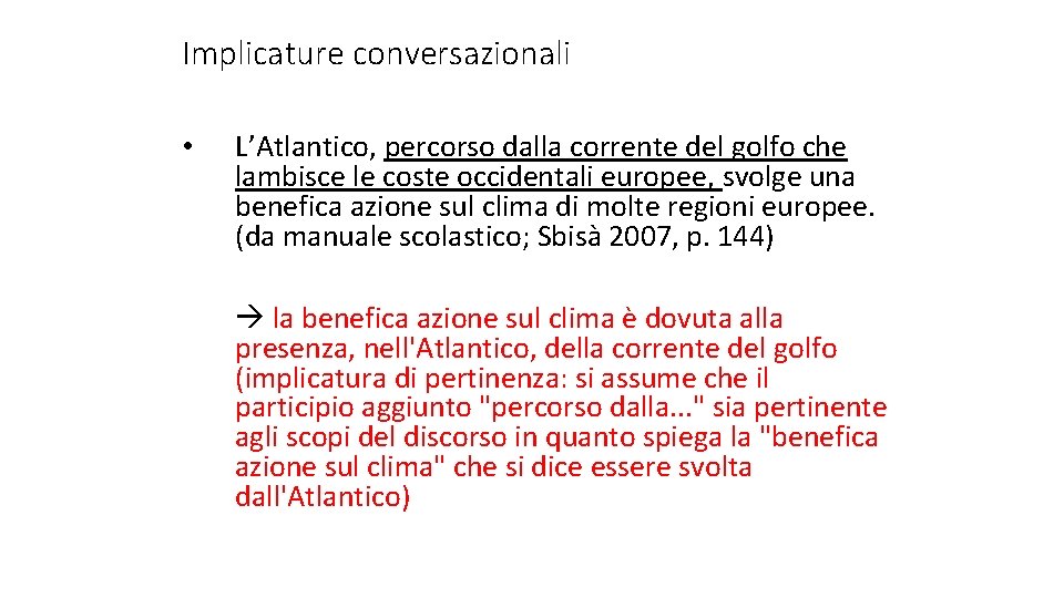 Implicature conversazionali • L’Atlantico, percorso dalla corrente del golfo che lambisce le coste occidentali