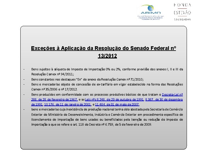 Exceções à Aplicação da Resolução do Senado Federal nº 13/2012 - - Bens sujeitos