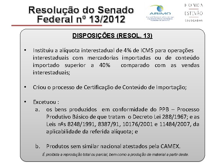 Resolução do Senado Federal nº 13/2012 DISPOSIÇÕES (RESOL. 13) • Instituiu a alíquota interestadual