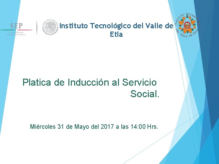 Instituto Tecnológico del Valle de Etla Platica de Inducción al Servicio Social. Miércoles 31