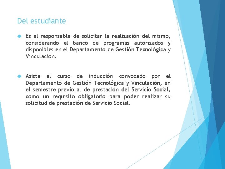 Del estudiante Es el responsable de solicitar la realización del mismo, considerando el banco