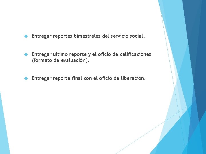  Entregar reportes bimestrales del servicio social. Entregar ultimo reporte y el oficio de