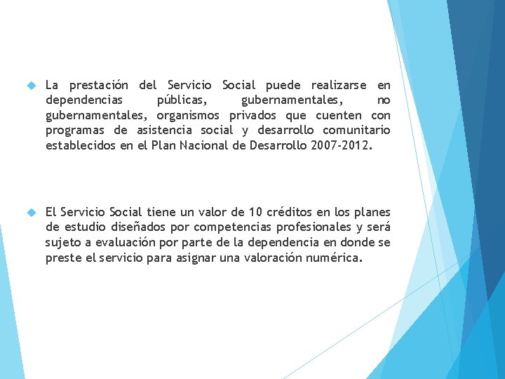  La prestación del Servicio Social puede realizarse en dependencias públicas, gubernamentales, no gubernamentales,