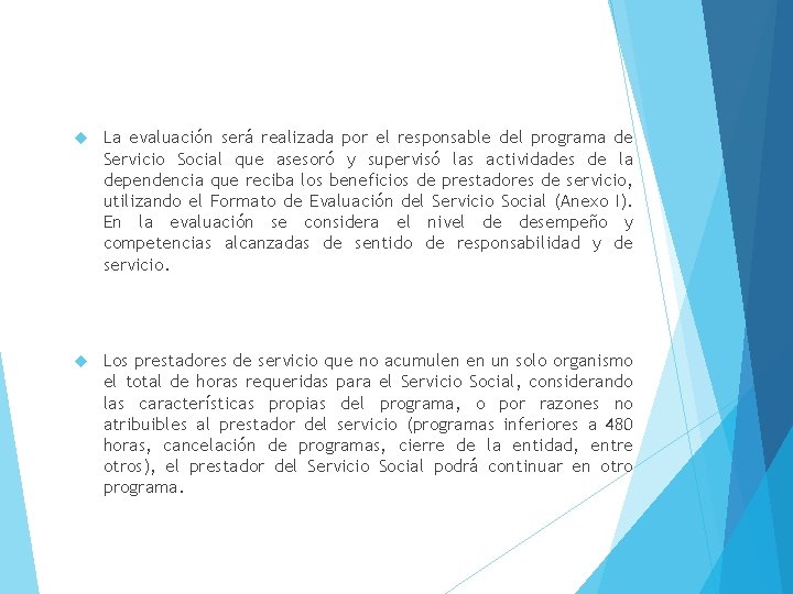  La evaluación será realizada por el responsable del programa de Servicio Social que