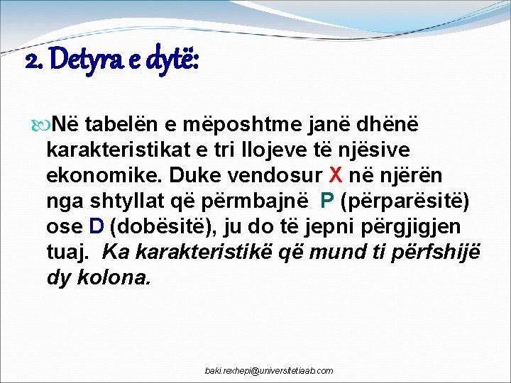 2. Detyra e dytë: Në tabelën e mëposhtme janë dhënë karakteristikat e tri llojeve