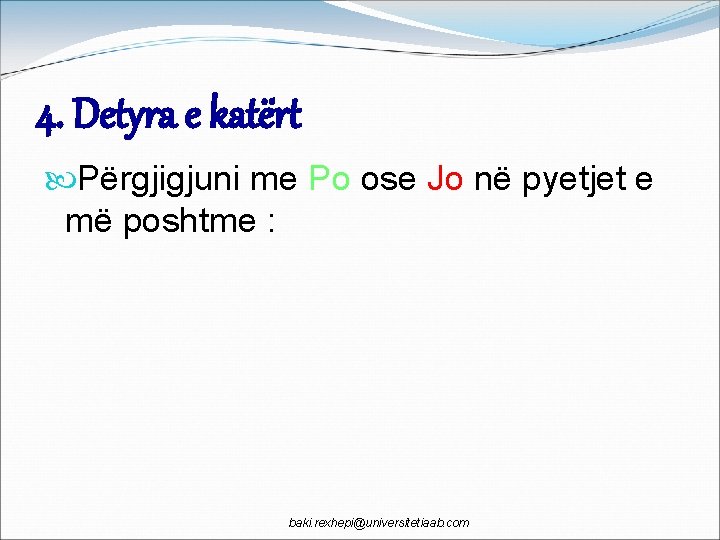 4. Detyra e katërt Përgjigjuni me Po ose Jo në pyetjet e më poshtme