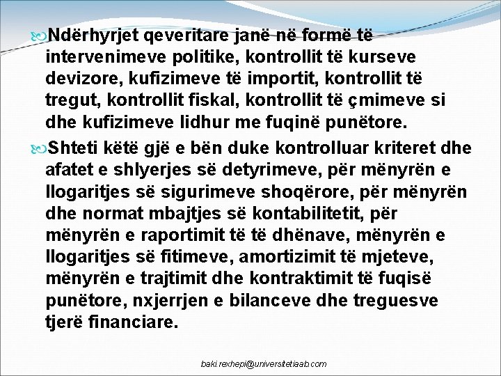  Ndërhyrjet qeveritare janë në formë të intervenimeve politike, kontrollit të kurseve devizore, kufizimeve