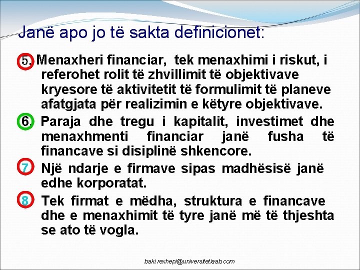 Janë apo jo të sakta definicionet: 5. Menaxheri financiar, tek menaxhimi i riskut, i