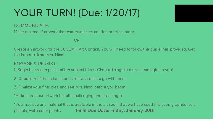 YOUR TURN! (Due: 1/20/17) COMMUNICATE: Make a piece of artwork that communicates an idea