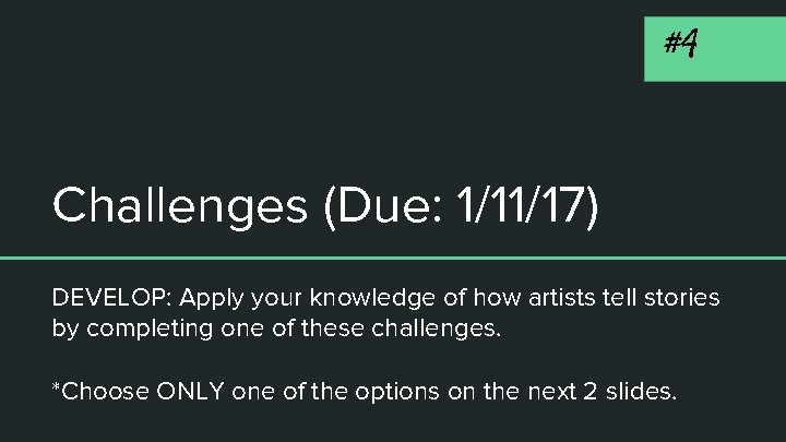 #4 Challenges (Due: 1/11/17) DEVELOP: Apply your knowledge of how artists tell stories by