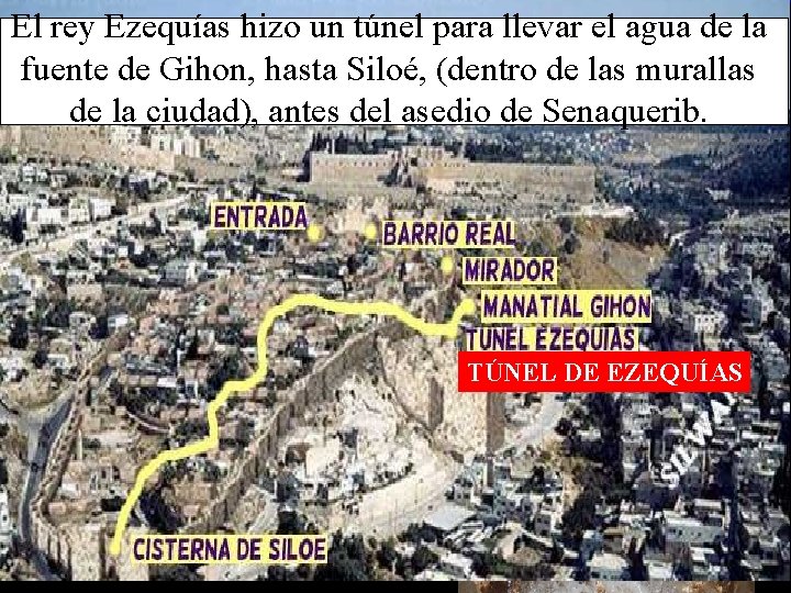 El rey Ezequías hizo(s. VIIIa. C) un túnel para llevar el agua de la