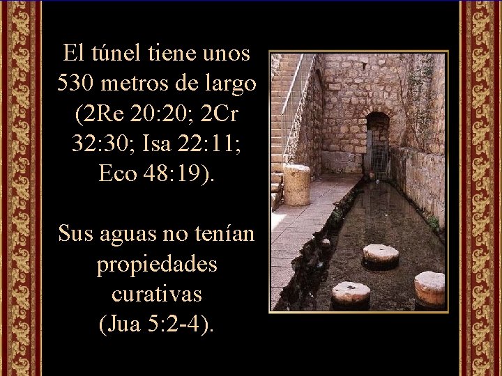 El túnel tiene unos 530 metros de largo (2 Re 20: 20; 2 Cr