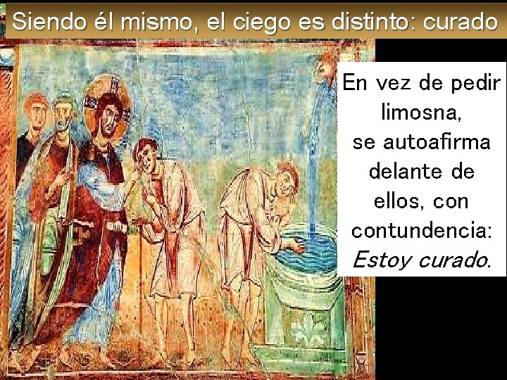 Siendo él mismo, el ciego es distinto: curado En vez de pedir limosna, se