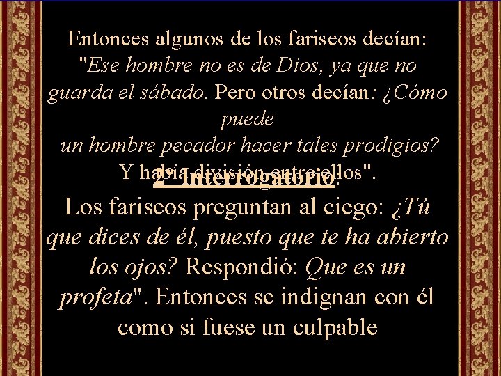 Entonces algunos de los fariseos decían: "Ese hombre no es de Dios, ya que