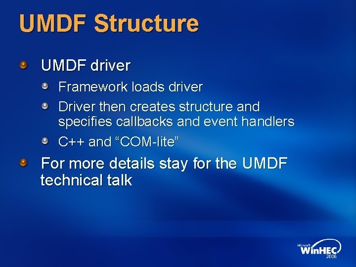 UMDF Structure UMDF driver Framework loads driver Driver then creates structure and specifies callbacks