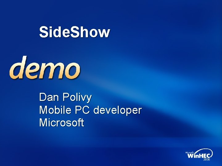 Side. Show Dan Polivy Mobile PC developer Microsoft 