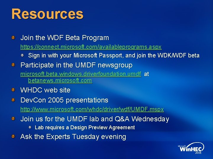 Resources Join the WDF Beta Program https: //connect. microsoft. com/availableprograms. aspx Sign in with