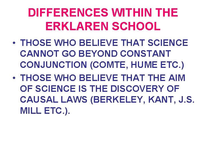 DIFFERENCES WITHIN THE ERKLAREN SCHOOL • THOSE WHO BELIEVE THAT SCIENCE CANNOT GO BEYOND